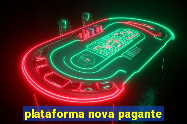 plataforma nova pagante